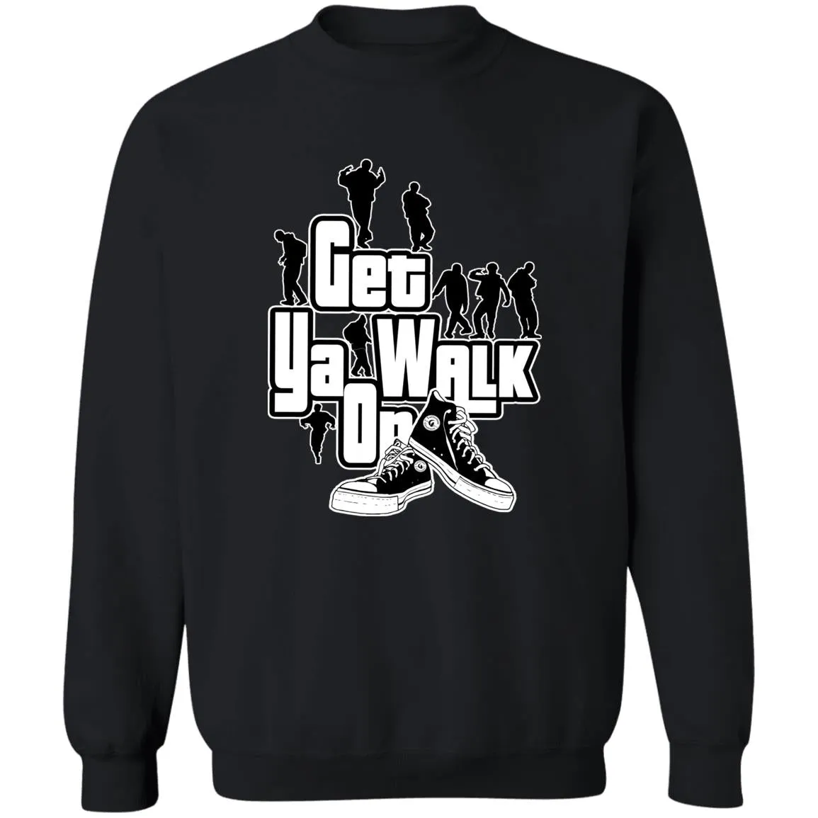 GET YA WALK ON UNISEX Sweatshirt