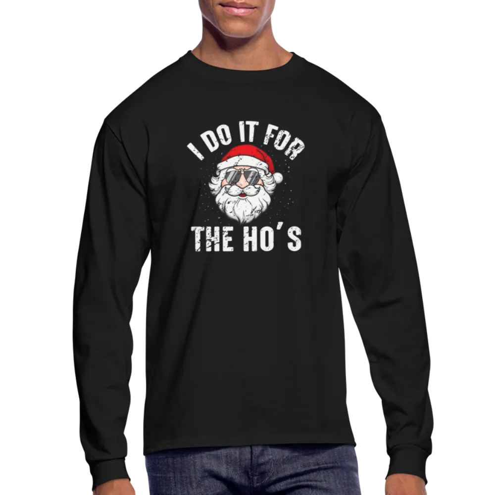 I Do It for the Ho's (Christmas) Funny Santa Long Sleeve T-Shirt