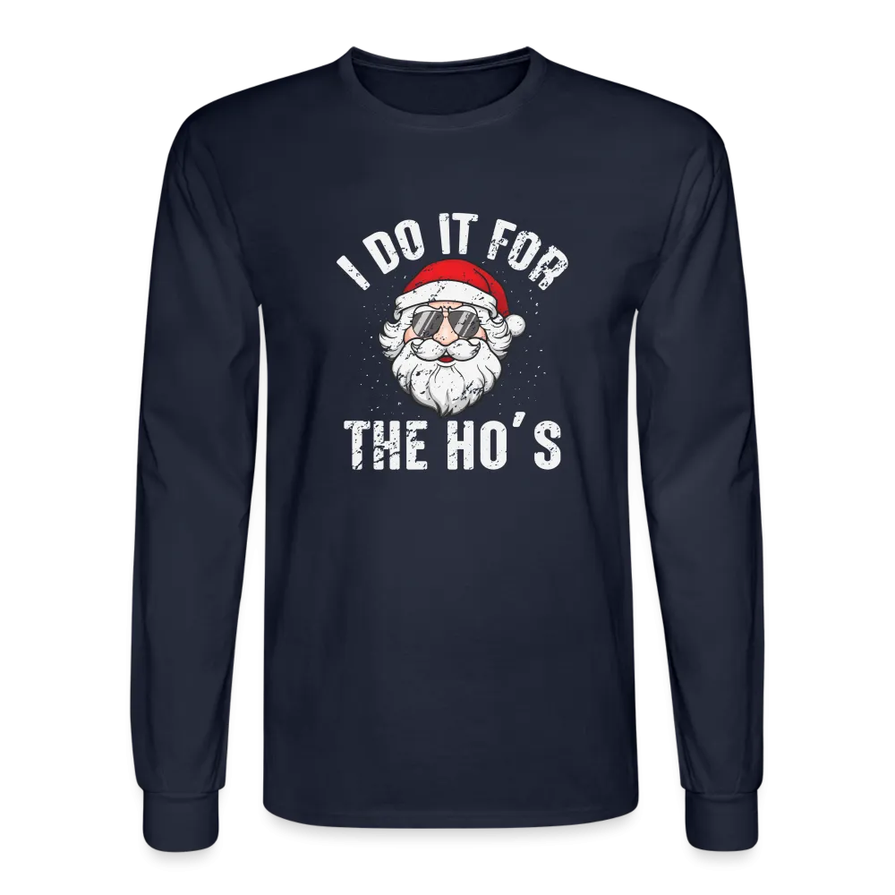 I Do It for the Ho's (Christmas) Funny Santa Long Sleeve T-Shirt