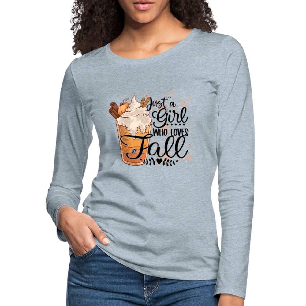 Just A Girl Who Loves Fall Women's Premium Long Sleeve T-Shirt