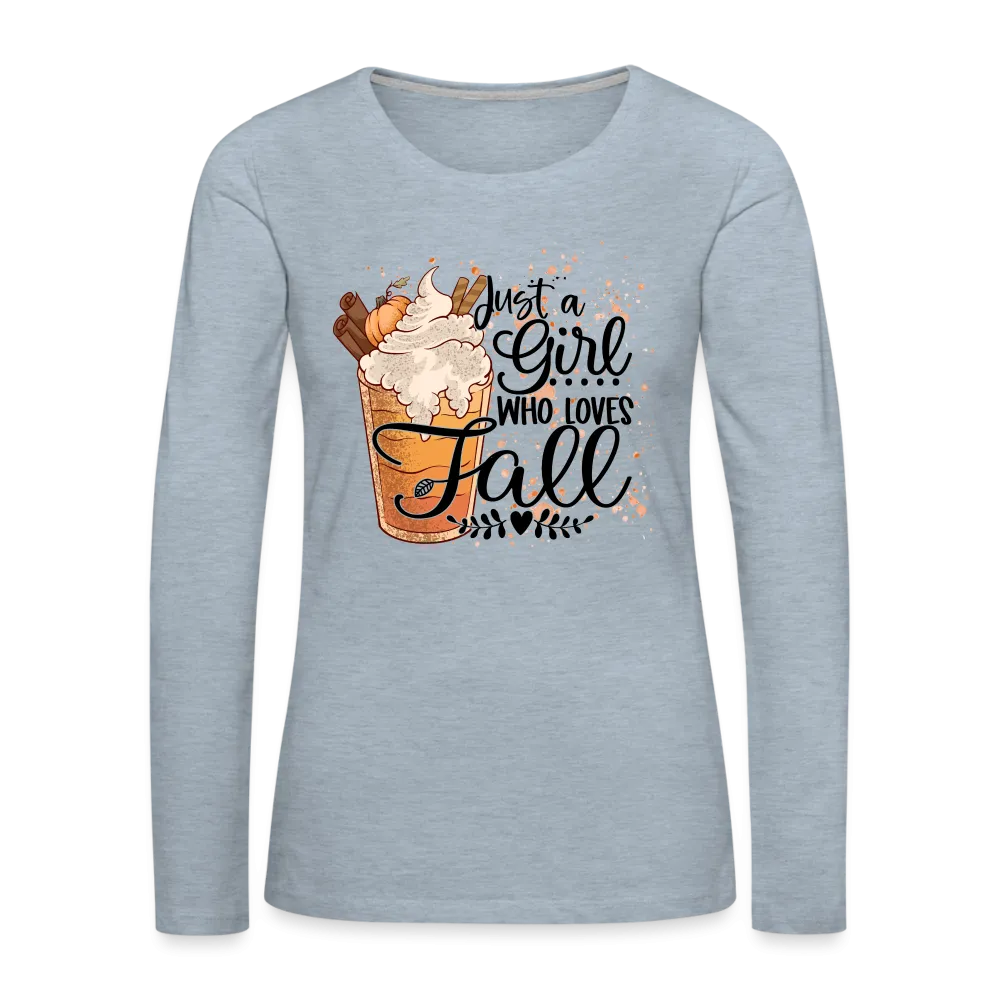 Just A Girl Who Loves Fall Women's Premium Long Sleeve T-Shirt